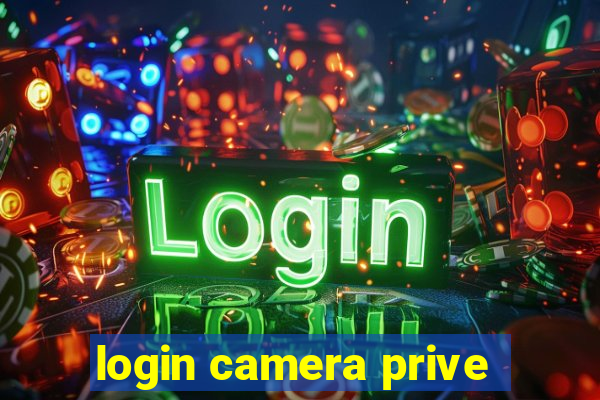 login camera prive